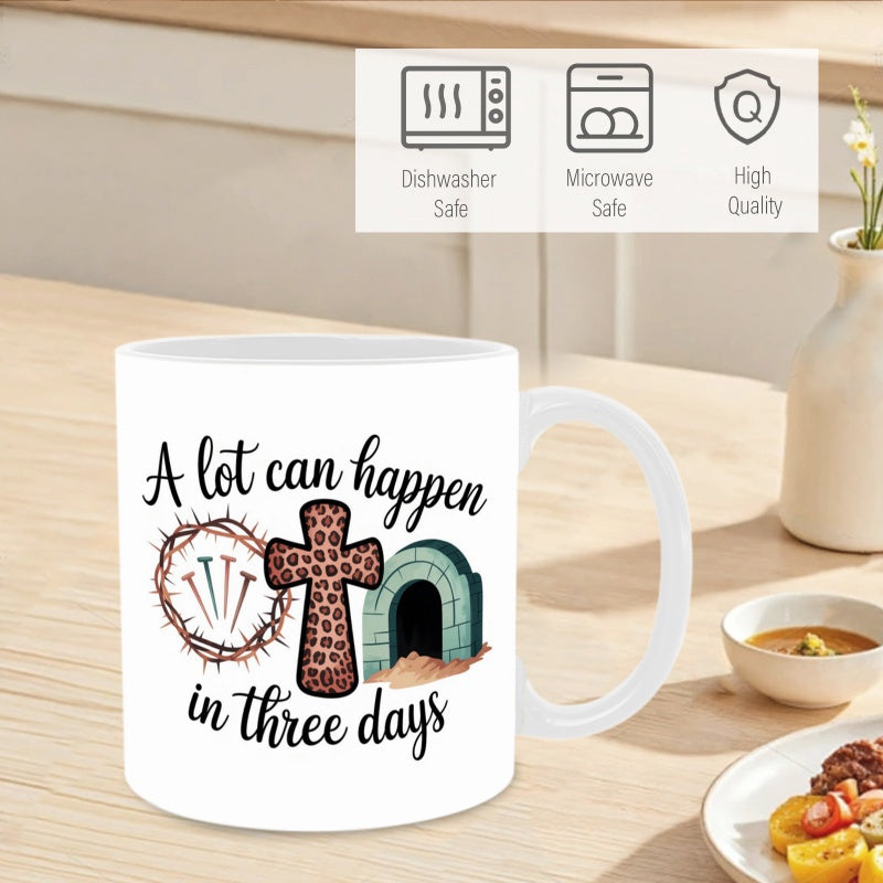 Tailorly White Ceramic 11 oz Mug - A Lot Can Happen In Three Days Crown Of Thorns Three Nails Leopard Pattern And Open Stone Tomb Cross