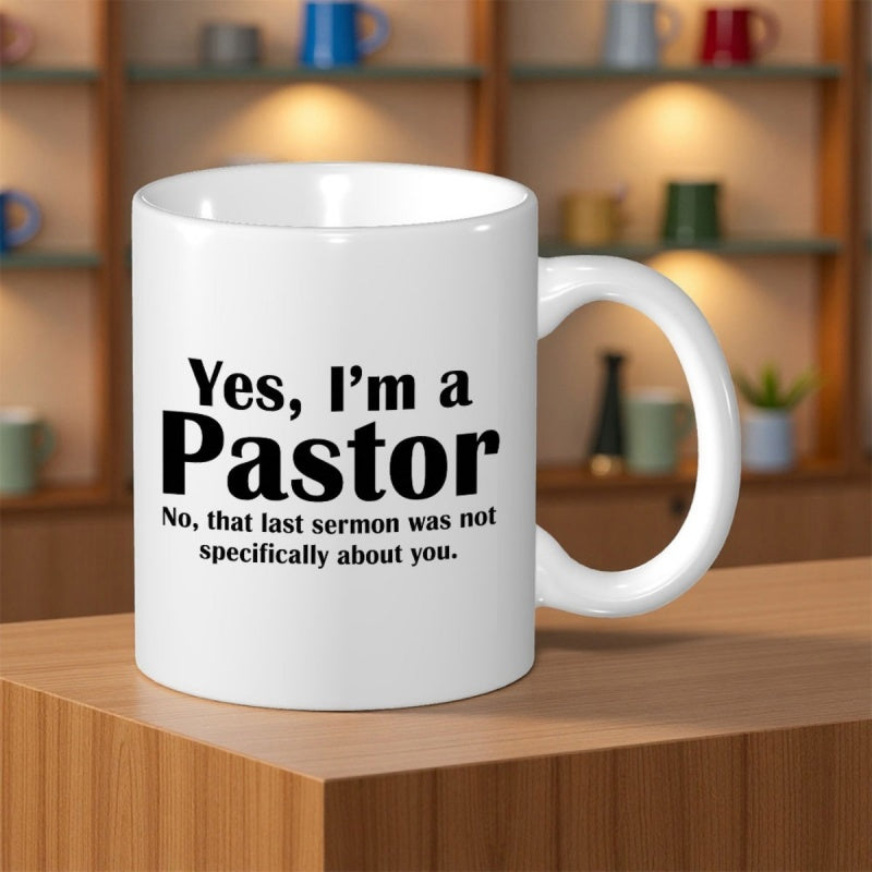 Tailorly White Ceramic 11 oz Mug - Yes I M A Pastor No That Last Sermon Was Not Specifically About You Clean White Ceramic Professional Clergy Gift Coffee Mug