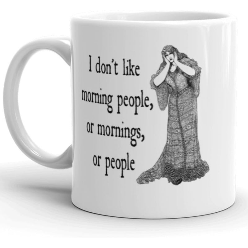 Tailorly White Ceramic 11 oz Mug - I Don't Like Morning People Or Mornings Or People Vintage Sketch Lady Wearing Long Victorian Dress Looking Distressed Woman