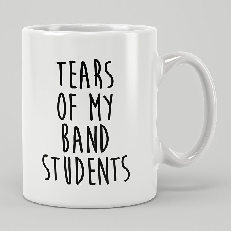 Tailorly White Ceramic 11 oz Mug - Tears Of My Band Students Minimalist White Ceramic Vessel With Simple Tall Black Handwritten Text Mug