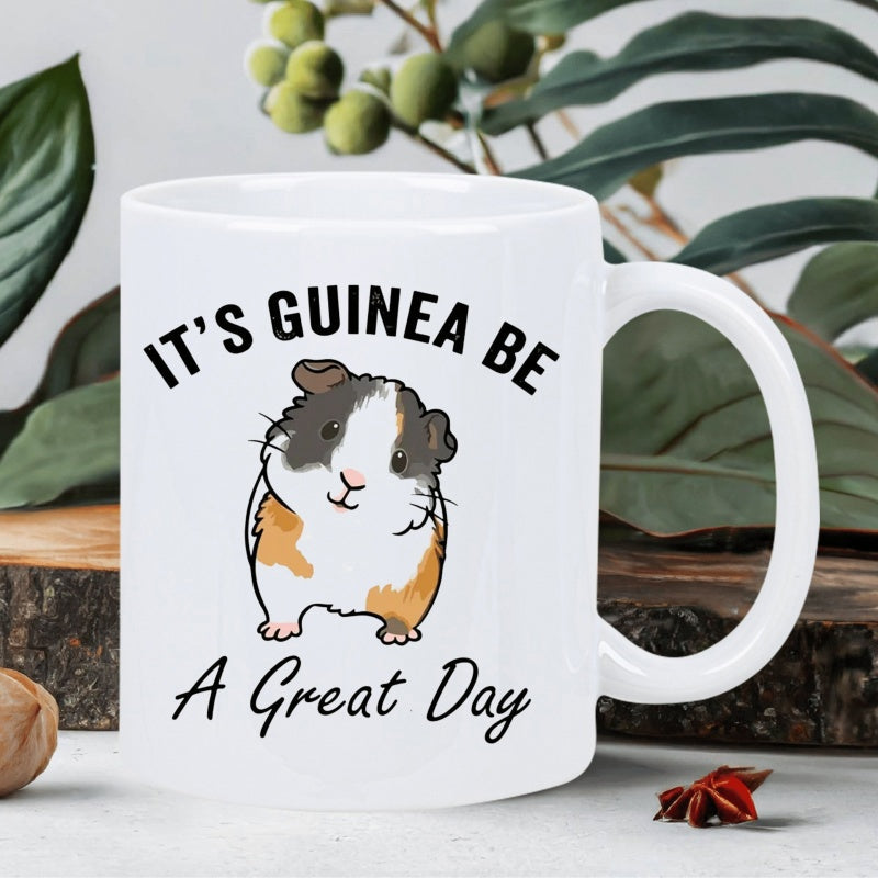 Tailorly White Ceramic 11 oz Mug - Its Guinea Be A Great Day Adorable Tri Color Illustration With Black And Brown Spots Guinea Pig