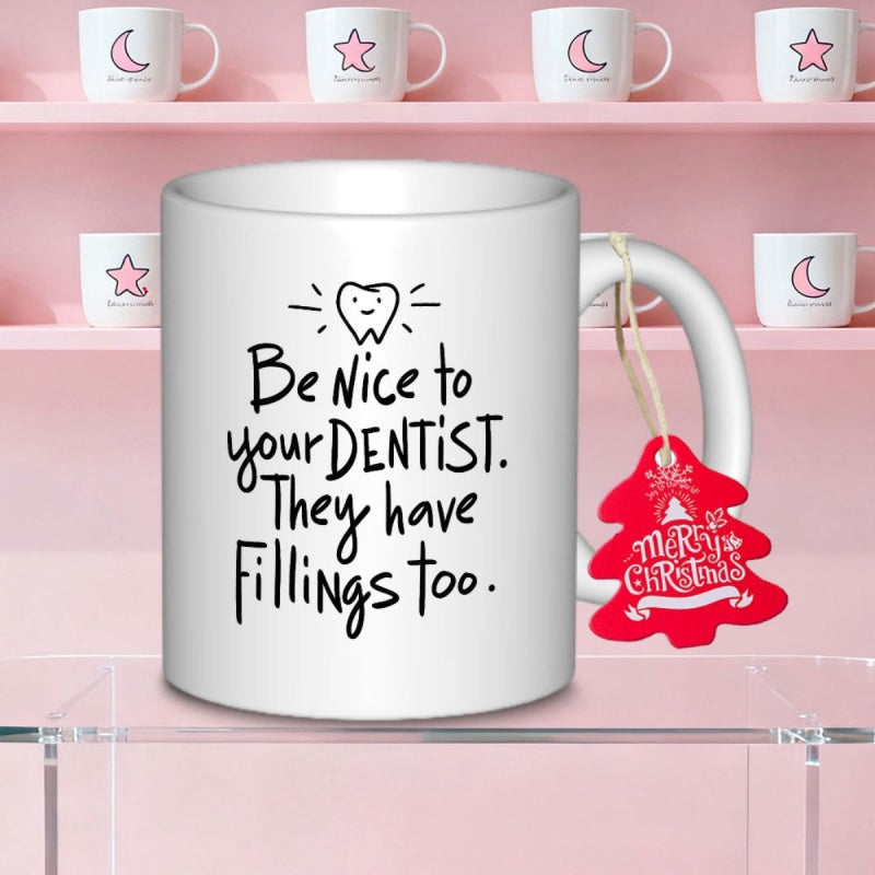 Tailorly White Ceramic 11 oz Mug - Be Nice To Your Dentist They Have Fillings Too Simple Smiling Cartoon Graphic Featuring Radiant Lines Above Funny Text Tooth