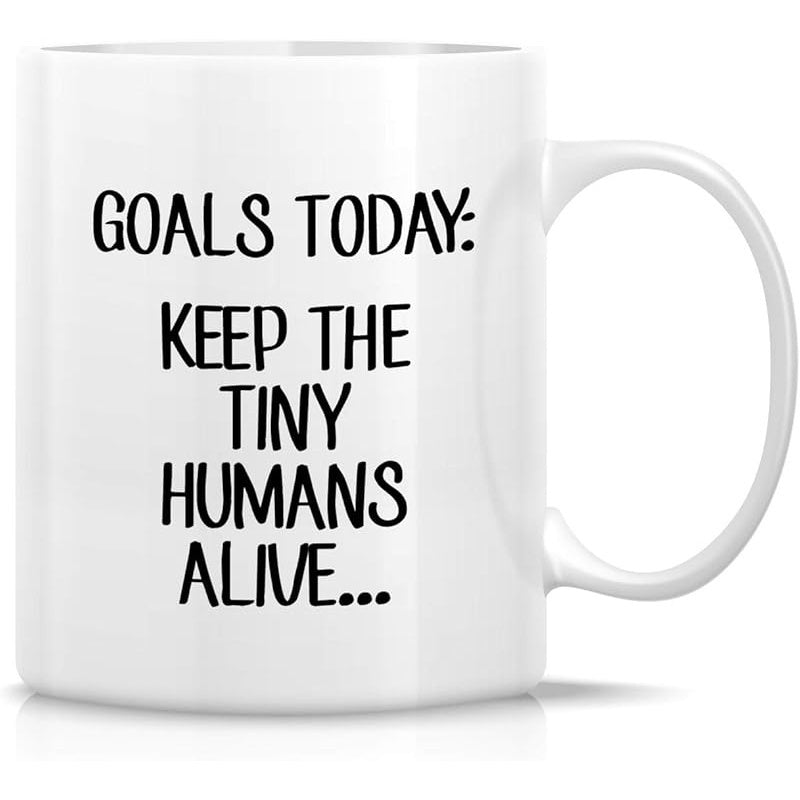 Tailorly White Ceramic 11 oz Mug - Goals Today Keep The Tiny Humans Alive Minimalist Bold Black Typography Centered On A Polished Smooth Surface Sign