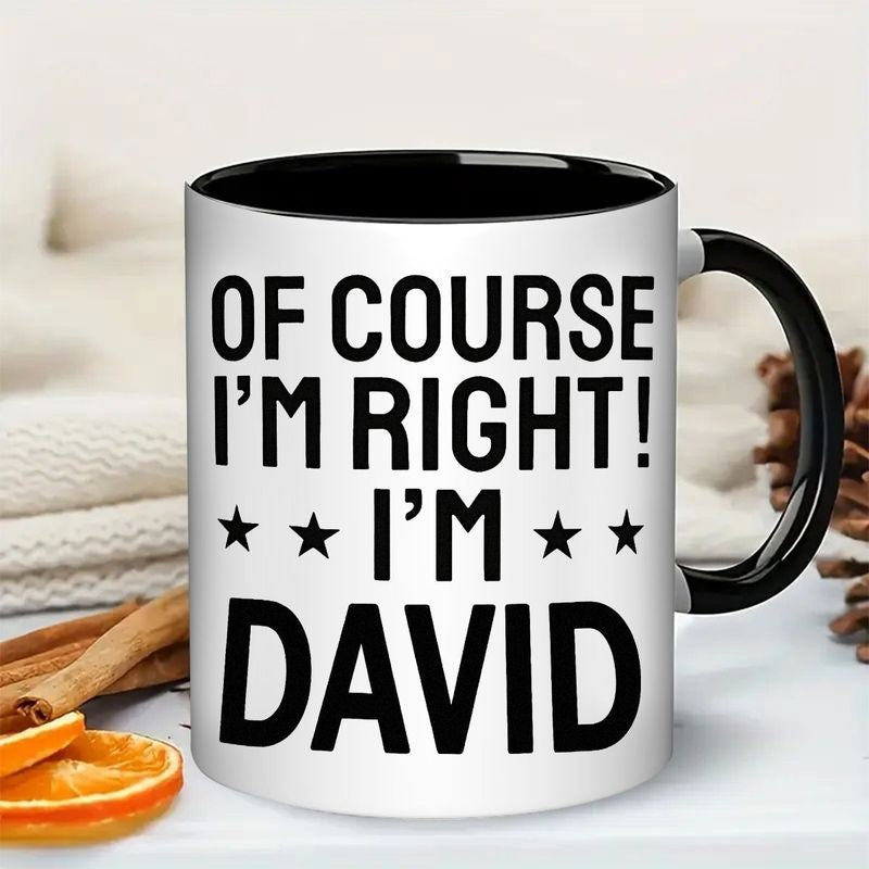 Tailorly Black Accent 11 oz Mug - funny "im right im david" text