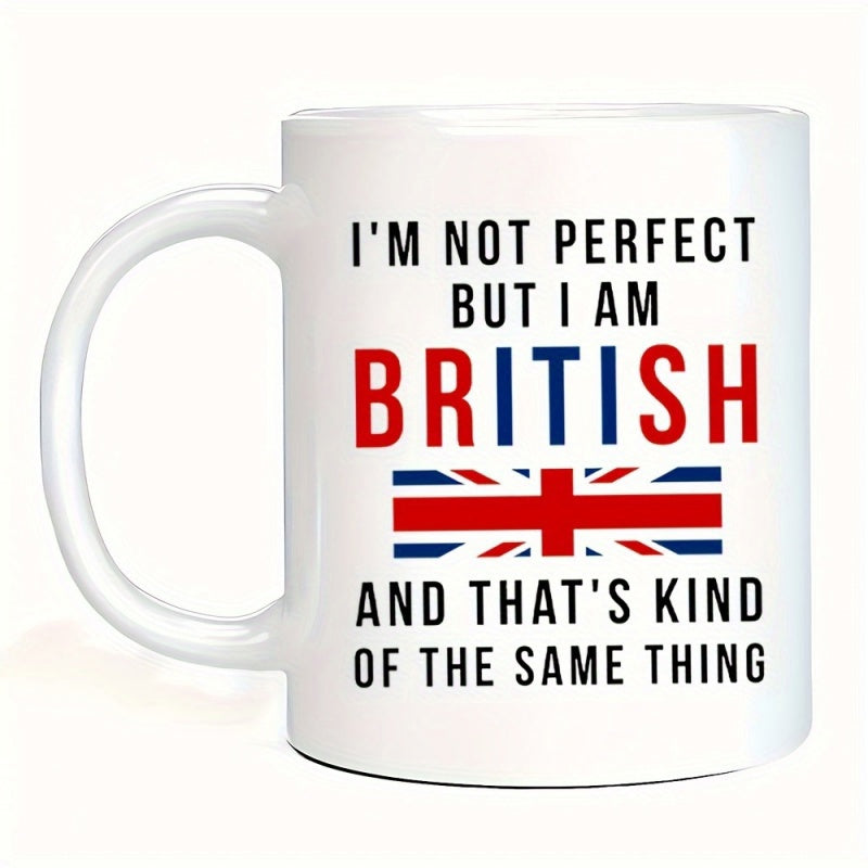 Tailorly White Ceramic 11 oz Mug - Im Not Perfect But I Am British And Thats Kind Of The Same Thing Patriotic Union Jack Flag Graphic Printed On A