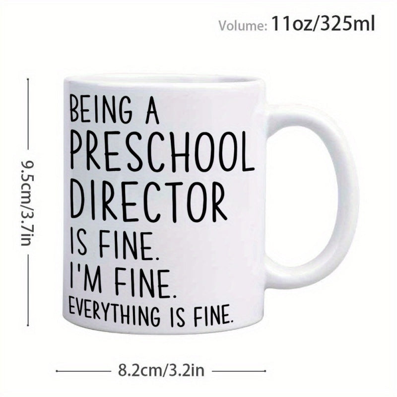 Tailorly White Ceramic 11 oz Mug - Being A Preschool Director Is Fine I'm Fine Everything Is Fine Classic Minimalist White Ceramic Cup With Bold Hand Lettering