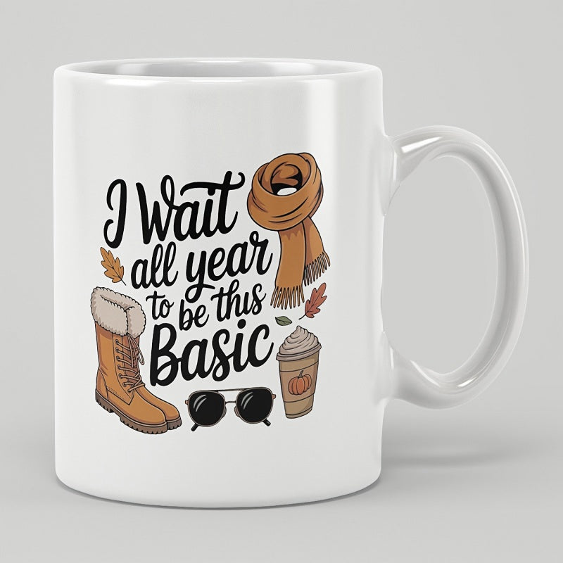 Tailorly White Ceramic 11 oz Mug - I Wait All Year To Be This Basic Cozy Autumn Elements Featuring Warm Scarf And Winter Boot Mug