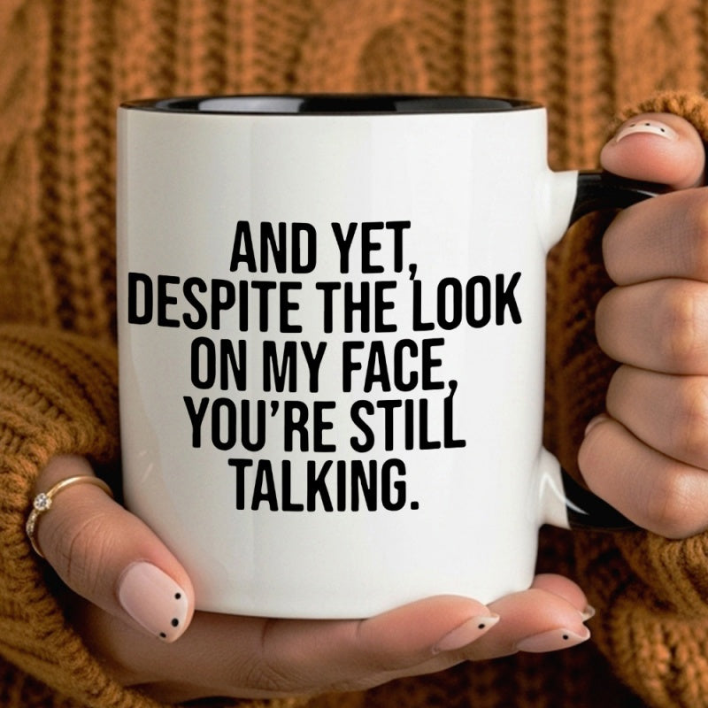 Tailorly Black Accent 11 oz Mug - funny sassy with and yet youre still talking quote