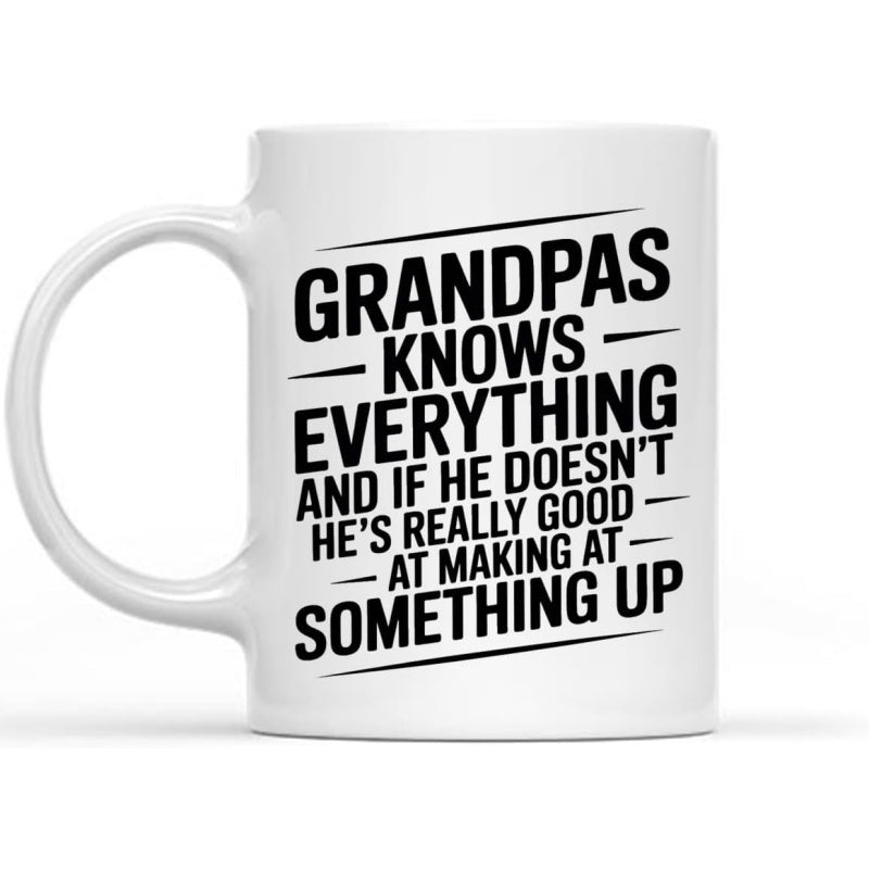 Tailorly White Ceramic 11 oz Mug - Grandpas Knows Everything And If He Doesnt Hes Really Good At Making At Something Up Minimalist White Ceramic Vessel Featuring