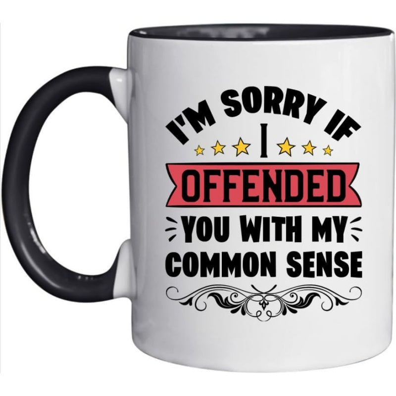 Tailorly Black Accent 11 oz Mug - im sorry if i offended you with my funny coffee mug gift for her