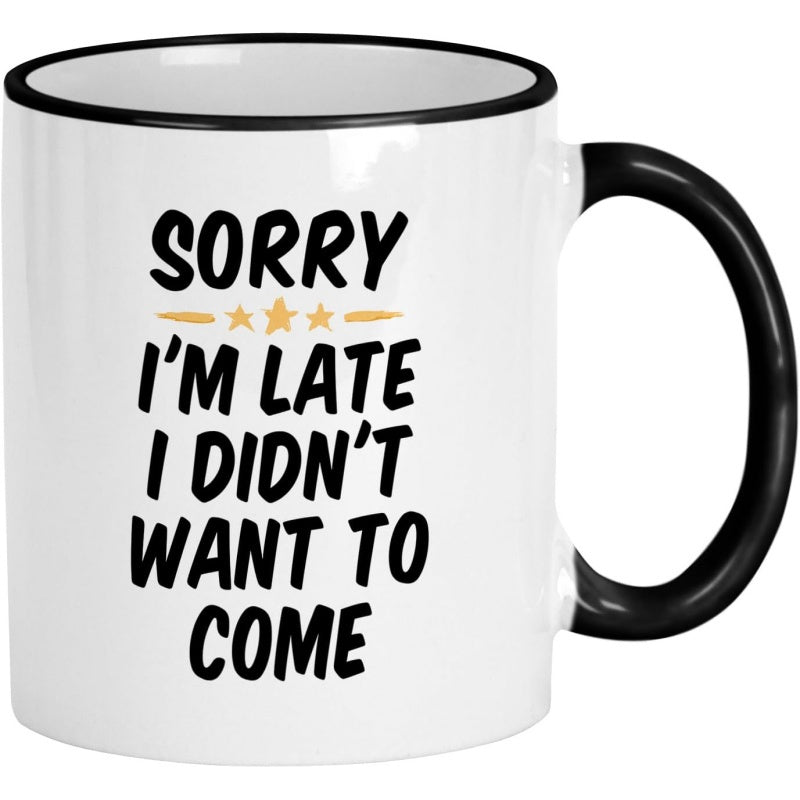 Tailorly Black Accent 11 oz Mug - funny sorry im late i didnt want to come text