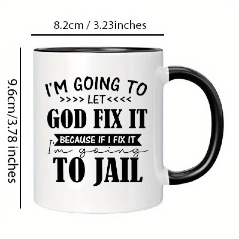 Tailorly Black Accent 11 oz Mug - let god fix it if it im jail