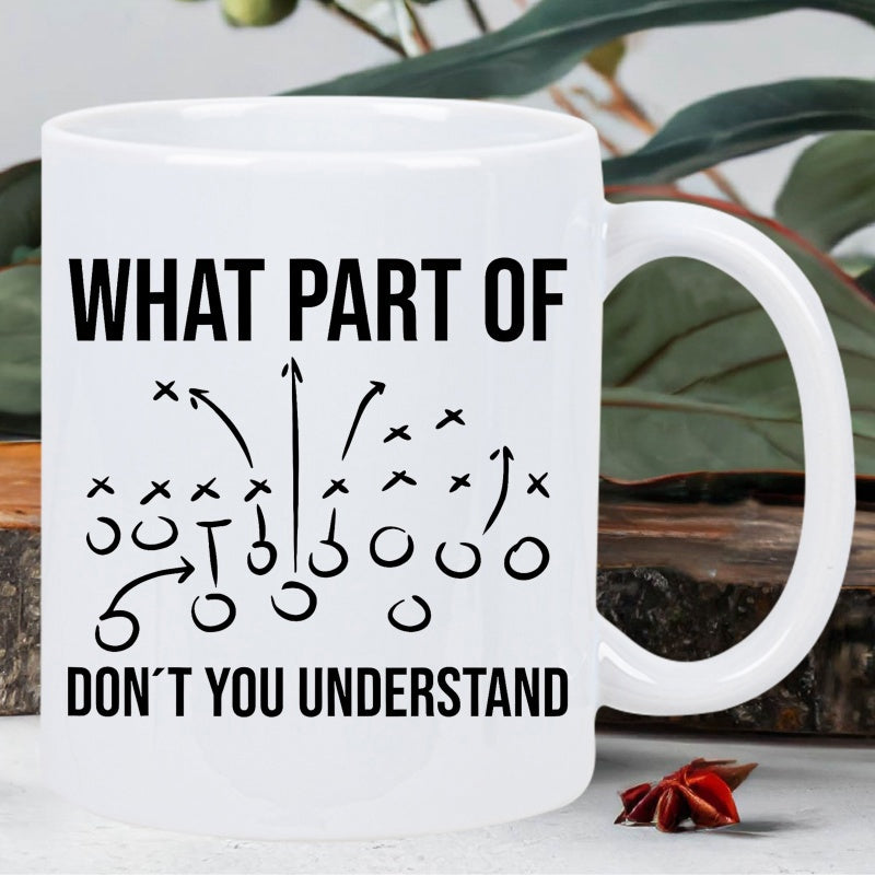 Tailorly White Ceramic 11 oz Mug - What Part Of Don T You Understand Strategic American Football Playbook Diagram With Tactical Arrows And Markers Playbook