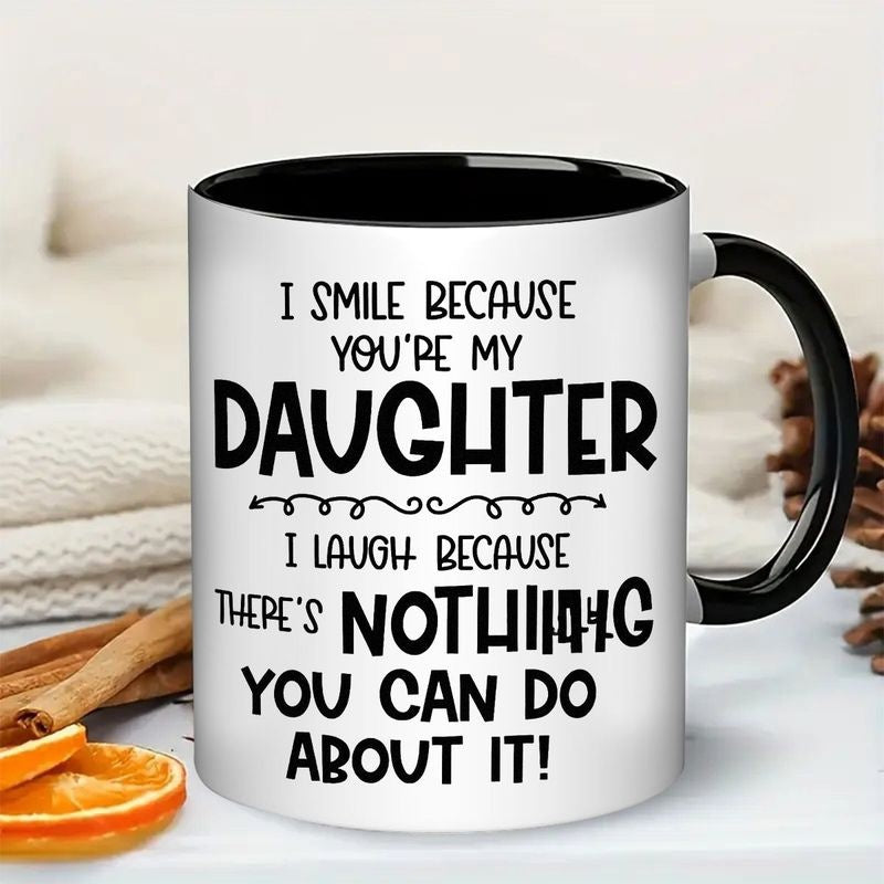 Tailorly Black Accent 11 oz Mug - youre my daughter novelty gift with moms funny quote