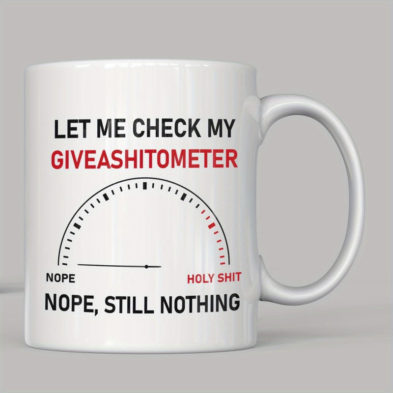 Tailorly White Ceramic 11 oz Mug - Let Me Check My Giveashitometer Nope Holy Shit Nope Still Nothing Funny Sarcastic Gauge With A Needle Pointing Towards Zero