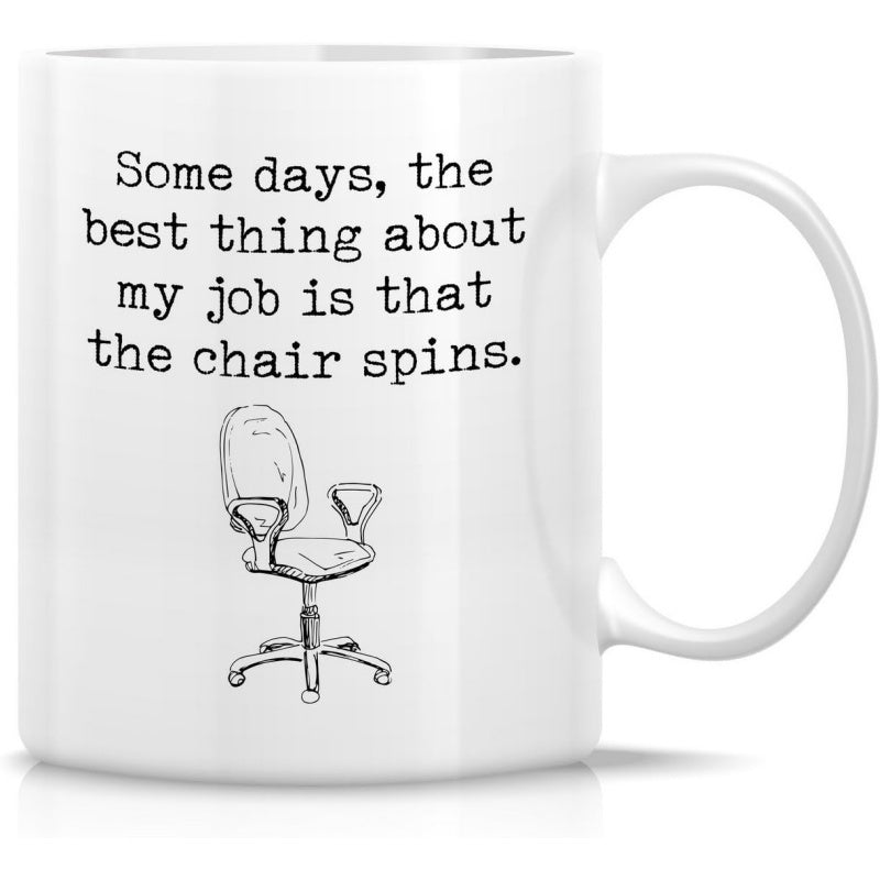 Tailorly White Ceramic 11 oz Mug - Some Days The Best Thing About My Job Is That The Chair Spins Minimalist Black Line Drawing Of A Revolving Swivel Office Chair