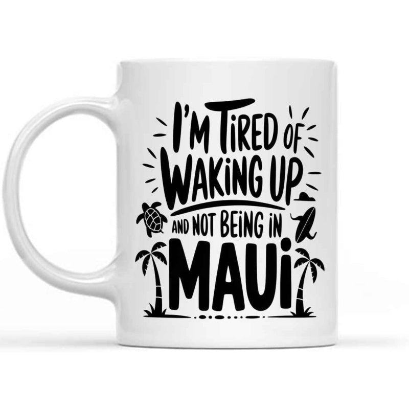 Tailorly White Ceramic 11 oz Mug - Im Tired Of Waking Up And Not Being In Maui Minimalist Black Ink Tropical Palm Trees And Sea Turtle Coastal Illustration