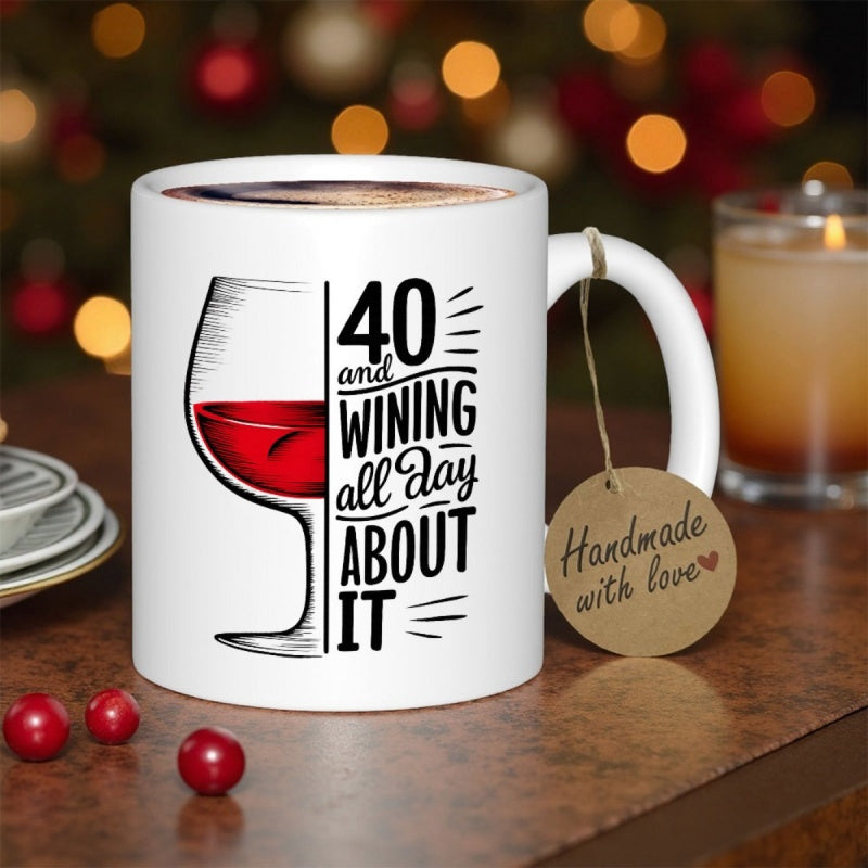 Tailorly White Ceramic 11 oz Mug - 40 And Wining All Day About It Stylized Half Wine Glass Filled With Vibrant Red Liquid Mug