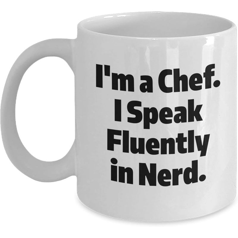 Tailorly White Ceramic 11 oz Mug - Im A Chef I Speak Fluently In Nerd Sleek Minimalist White Ceramic Kitchenware Featuring Bold Black Printed Text Mug