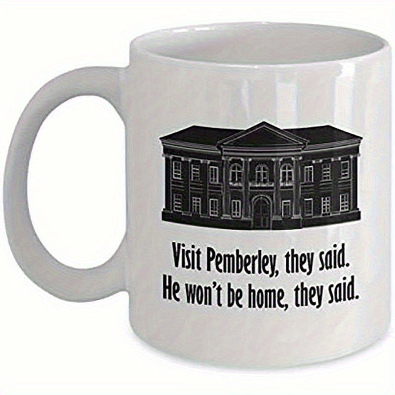 Tailorly White Ceramic 11 oz Mug - Visit Pemberley They Said He Wont Be Home They Said Detailed Architectural Sketch Of A Grand Historical Neoclassical Estate