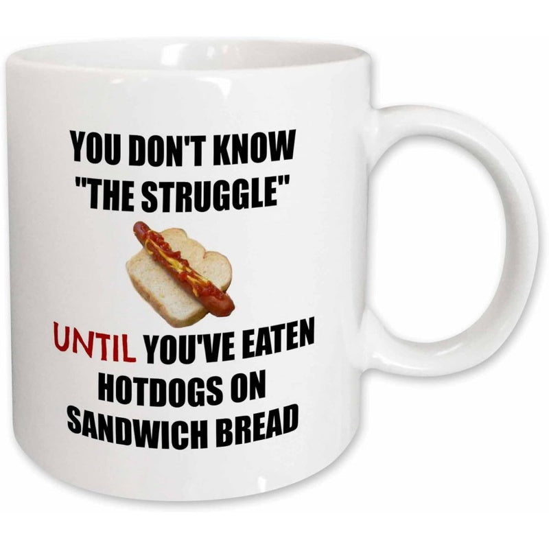 Tailorly White Ceramic 11 oz Mug - You Don't Know The Struggle Until You've Eaten Hotdogs On Sandwich Bread Simple Tasty Sausage Resting Over Fresh Sliced Square
