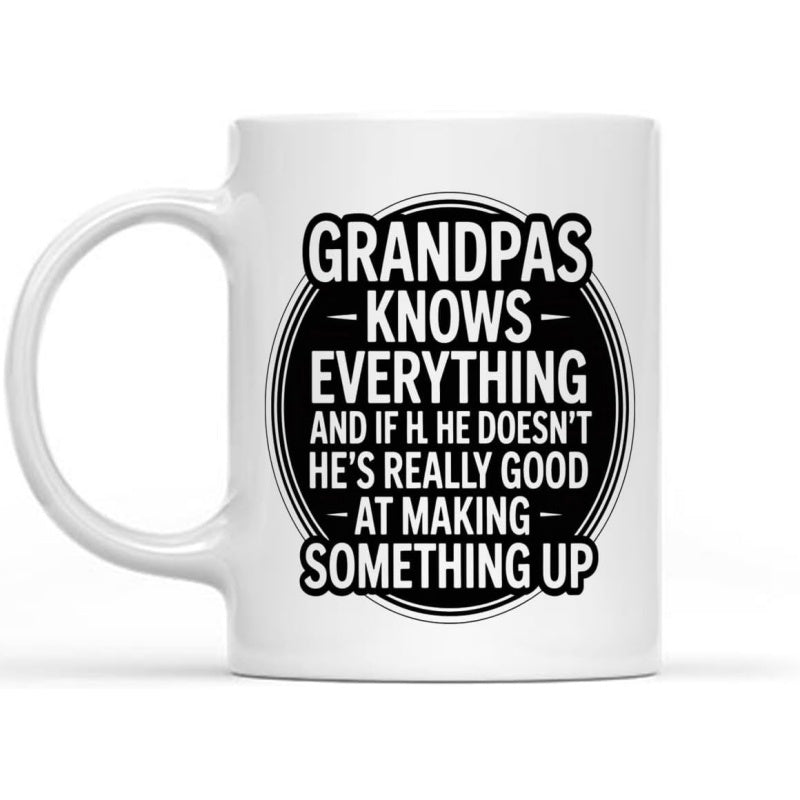 Tailorly White Ceramic 11 oz Mug - Grandpas Knows Everything And If He Doesn't He's Really Good At Making Something Up Circular Badge Style Design With Bold