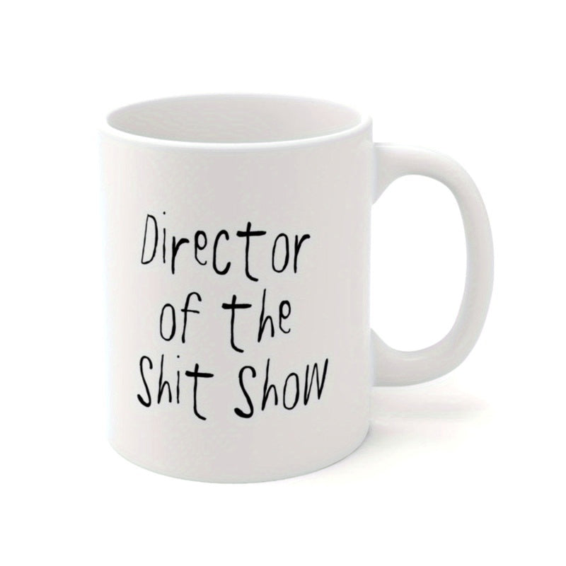 Tailorly White Ceramic 11 oz Mug - Director Of The Shit Show Hand Written Script Text On A Pure