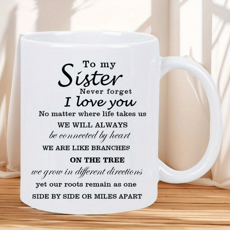 Tailorly White Ceramic 11 oz Mug - To My Sister Never Forget I Love You Minimalist White Ceramic Vessel With Elegant Black Typography Sentimental Script Mug