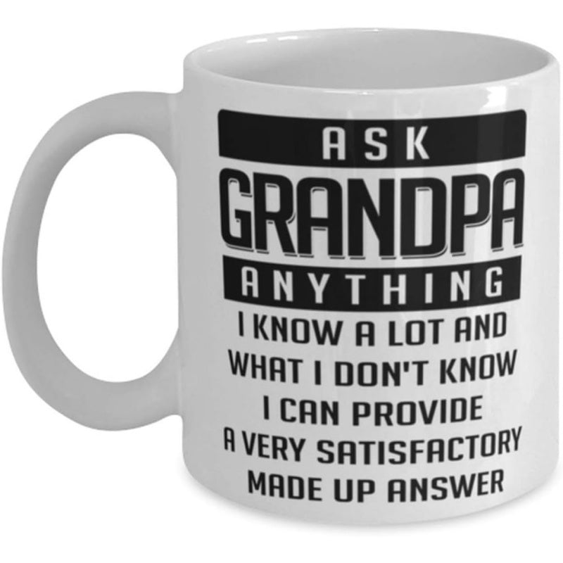 Tailorly White Ceramic 11 oz Mug - Ask Grandpa Anything I Know A Lot And What I Don't Know I Can Provide A Very Satisfactory Made Up Answer Minimalist White