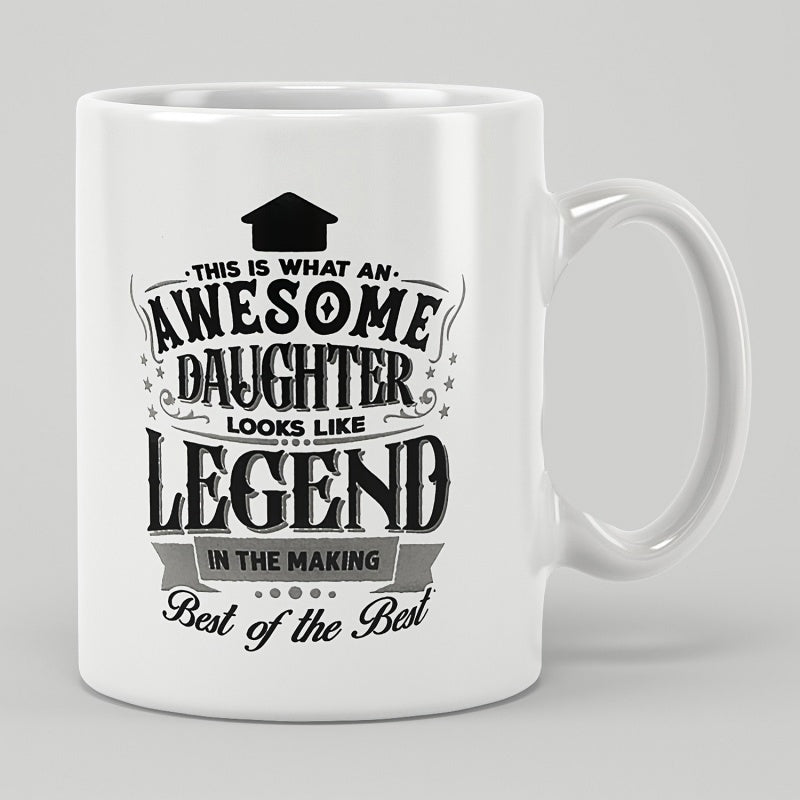 Tailorly White Ceramic 11 oz Mug - This Is What An Awesome Daughter Looks Like Legend In The Making Best Of The Best Featuring Decorative Black Typography And A