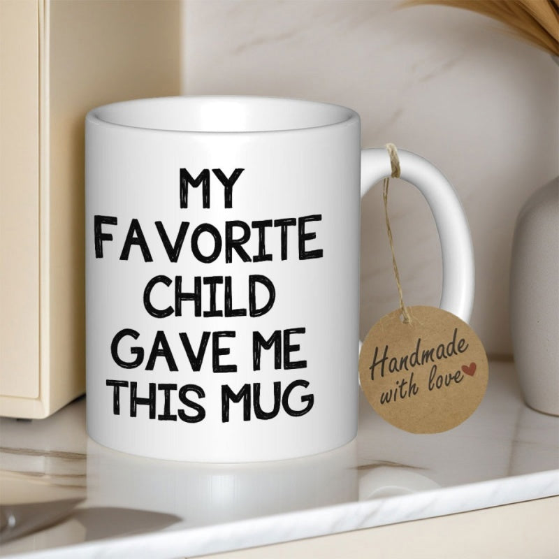 Tailorly White Ceramic 11 oz Mug - My Favorite Child Gave Me This Mug Minimalist White Ceramic With Bold Black Hand Written Typography Script Style Mug