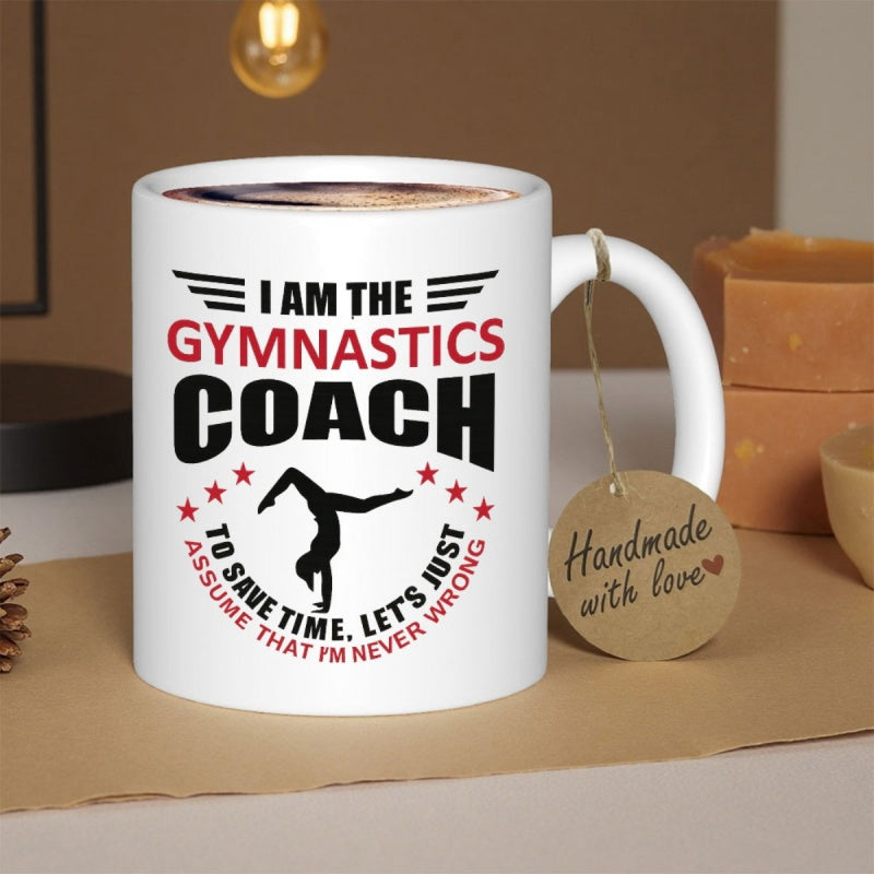 Tailorly White Ceramic 11 oz Mug - I Am The Gymnastics Coach To Save Time Lets Just Assume That Im Never Wrong Minimalist Silhouette Of An Athlete Performing A