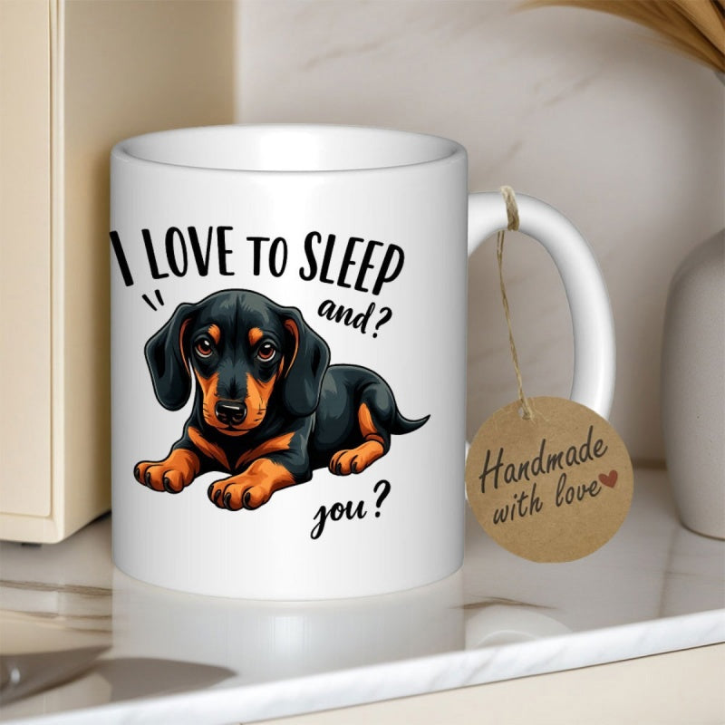 Tailorly White Ceramic 11 oz Mug - I Love To Sleep And You Adorable Black And Tan Puppy Lying Calmly On White Surface Dachshund