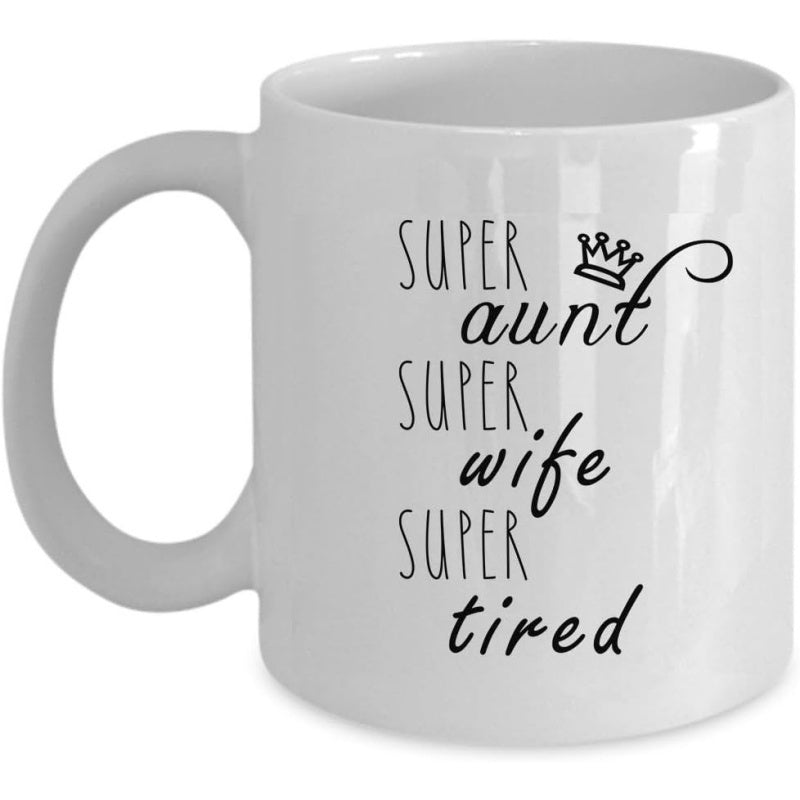 Tailorly White Ceramic 11 oz Mug - Super Aunt Super Wife Super Tired Minimalist Crown Icon Positioned Above Elegant Black Cursive Script Mug