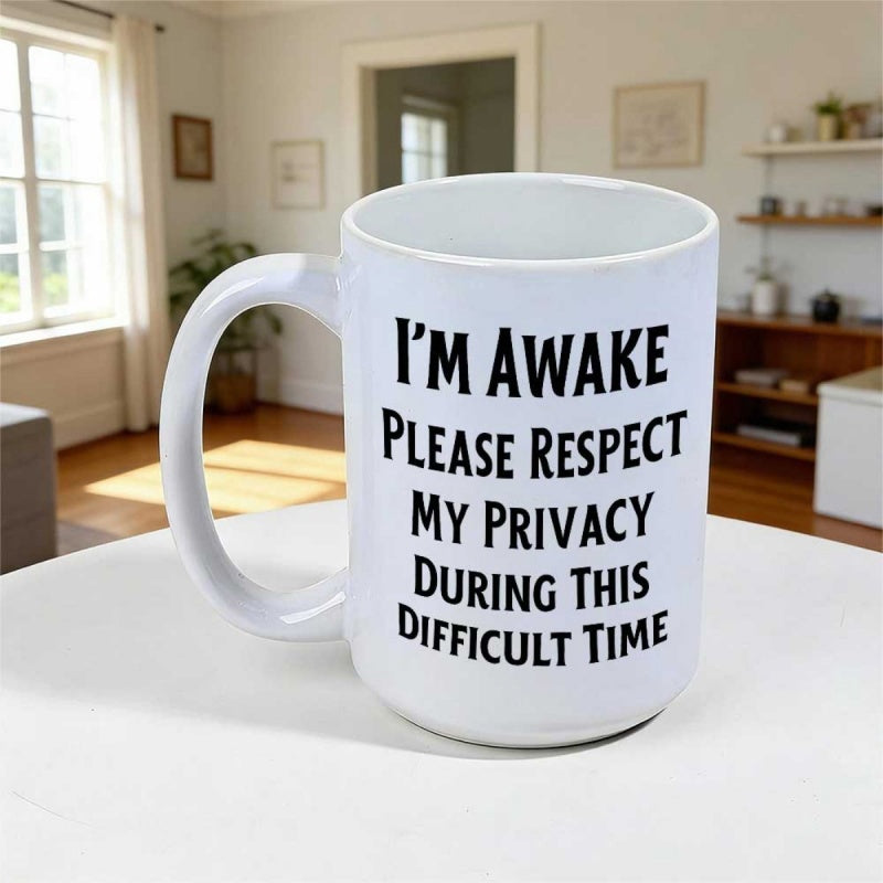 Tailorly White Ceramic 11 oz Mug - I'm Awake Please Respect My Privacy During This Difficult Time Minimalist White Ceramic Kitchenware Featuring Bold Black