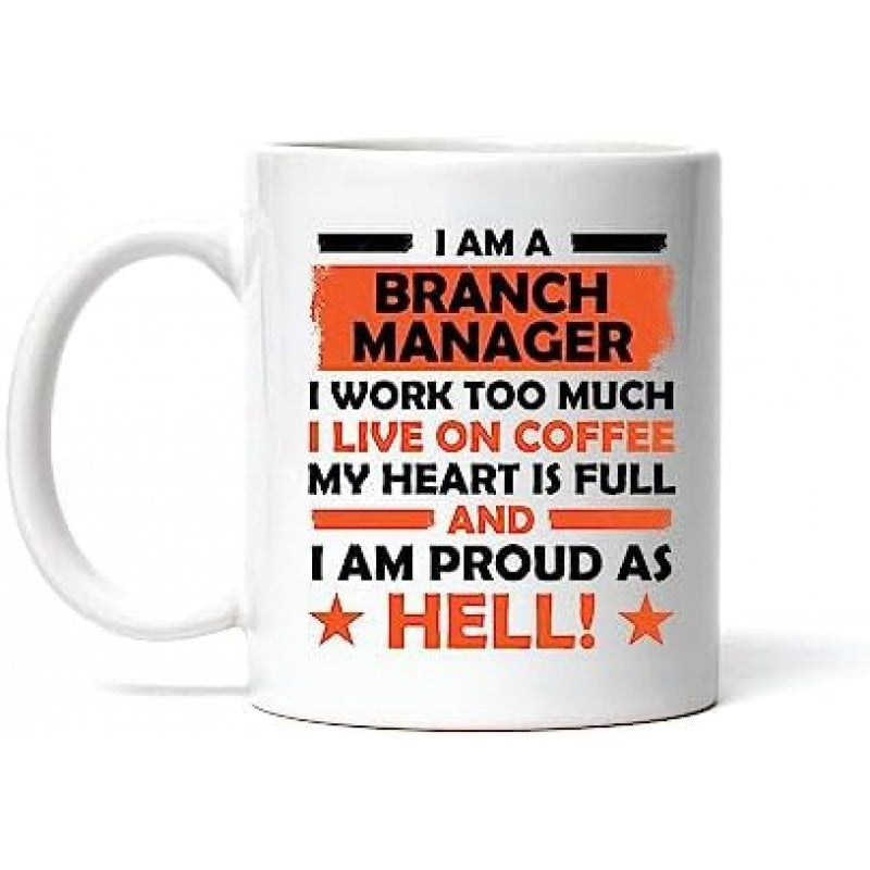 Tailorly White Ceramic 11 oz Mug - I Am A Branch Manager Proud As Hell Coffee Lover Minimalist White Ceramic Vessel With Bold Orange And Black Typography Themed
