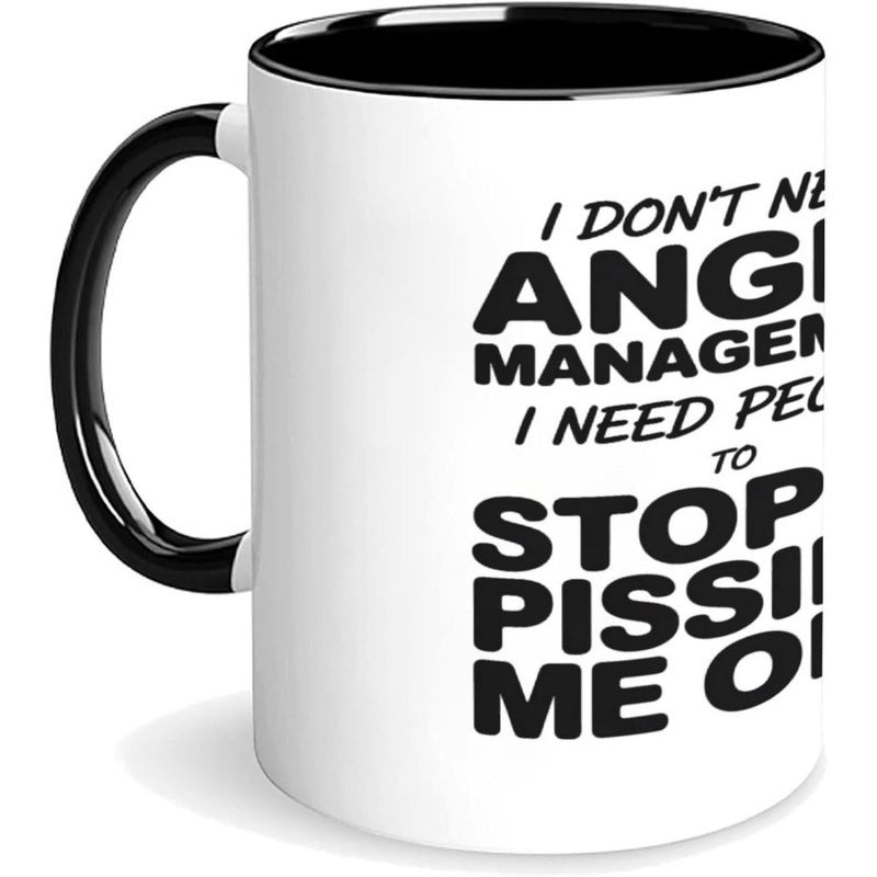 Tailorly Black Accent 11 oz Mug - funny sarcastic text: "i dont need" and "stop pissing me off"