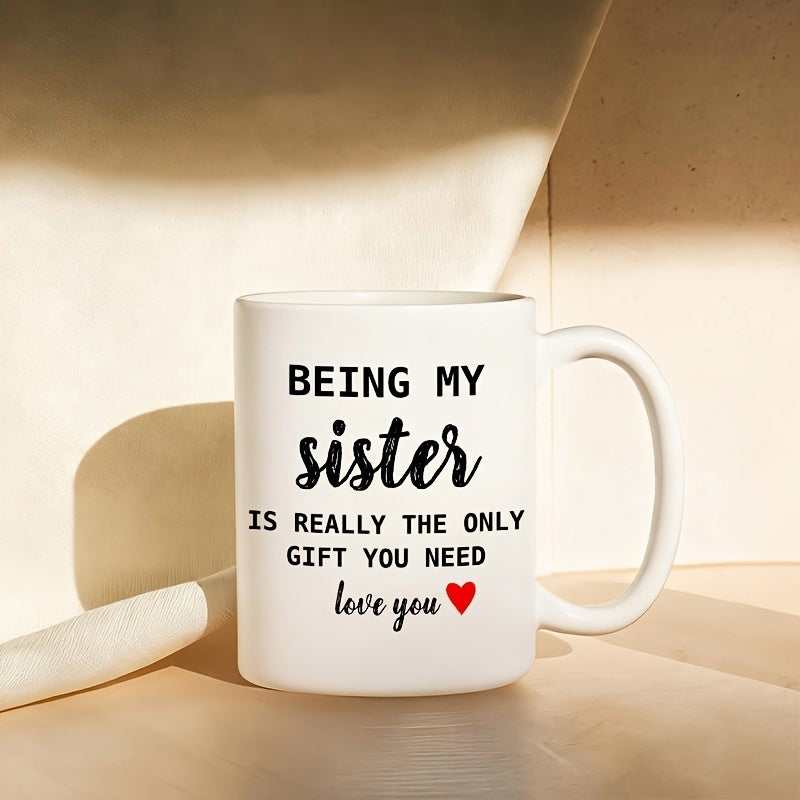 Tailorly White Ceramic 11 oz Mug - Being My Sister Is Really The Only Gift You Need Love You Minimalist Elegant Script Lettering With Small Red Heart Mug