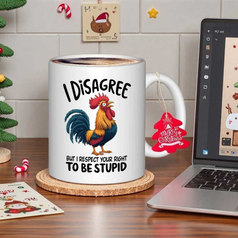 Tailorly White Ceramic 11 oz Mug - I Disagree But I Respect Your Right To Be Stupid Colorful Hand Painted Poultry Standing Proudly With Vibrant Feathers And Red