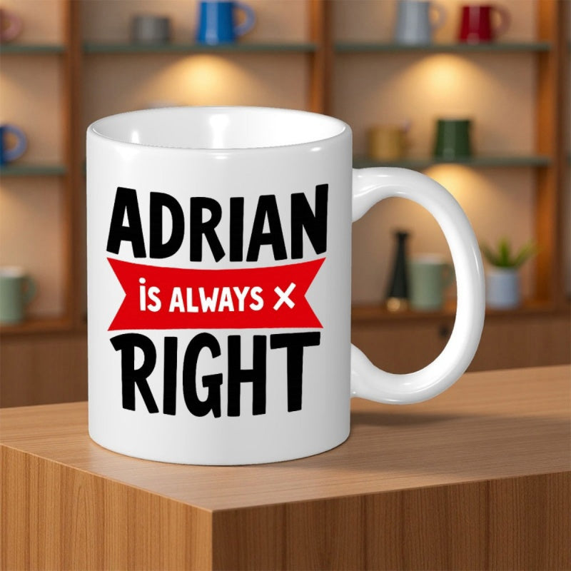 Tailorly White Ceramic 11 oz Mug - Adrian Is Always Right Bold Black Typography Centered With A Vibrant Red Ribbon Banner