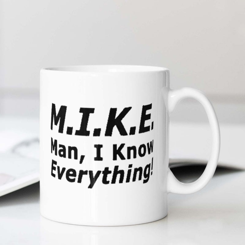 Tailorly White Ceramic 11 oz Mug - Mike Man I Know Everything Minimalist Polished With Practical Handle Mug