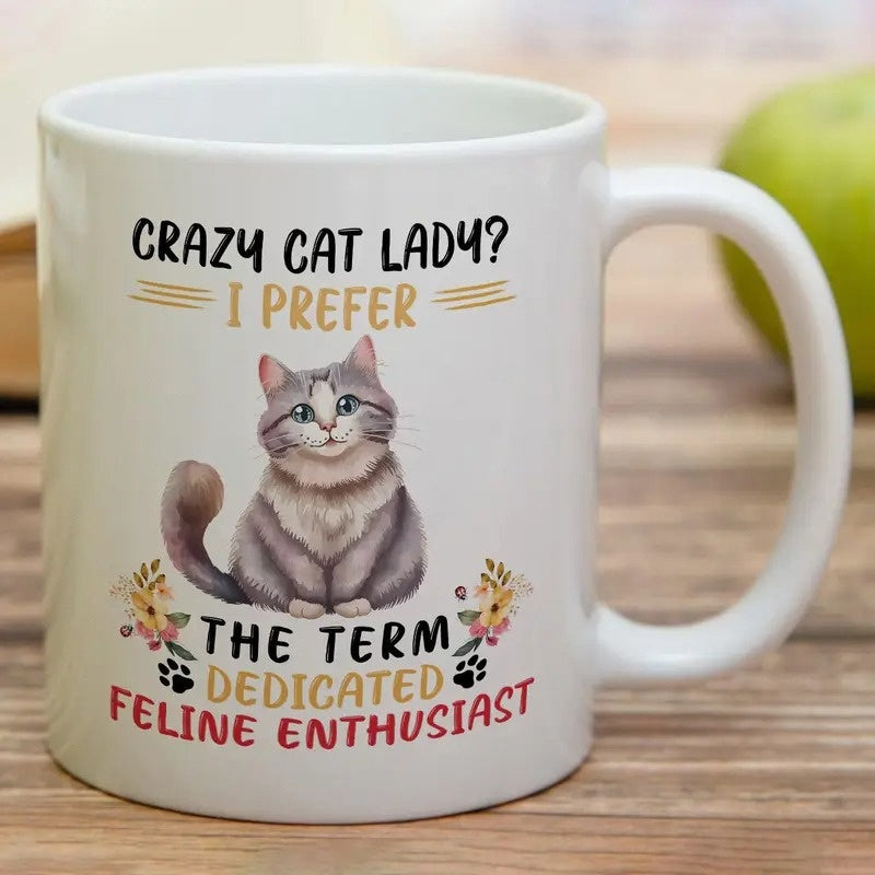 Tailorly White Ceramic 11 oz Mug - Crazy Cat Lady I Prefer The Term Dedicated Feline Enthusiast Fluffy Sitting Grey Feline Among Small Colorful Flowers And Paw