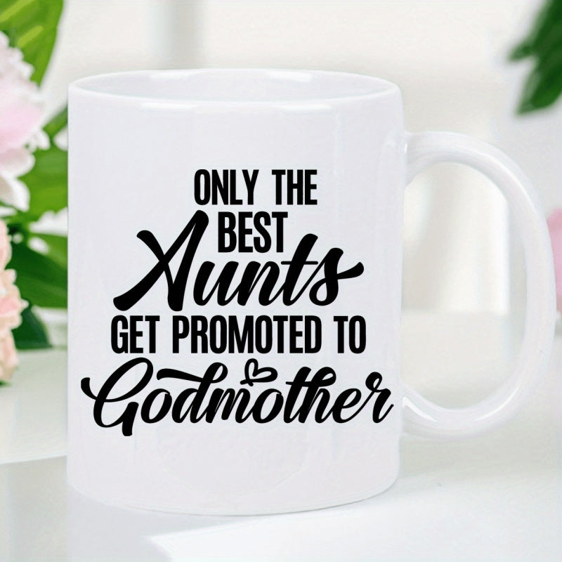Tailorly White Ceramic 11 oz Mug - Only The Best Aunts Get Promoted To Godmother Minimalist Black Script Typography Featuring A Small Delicate Heart Mug