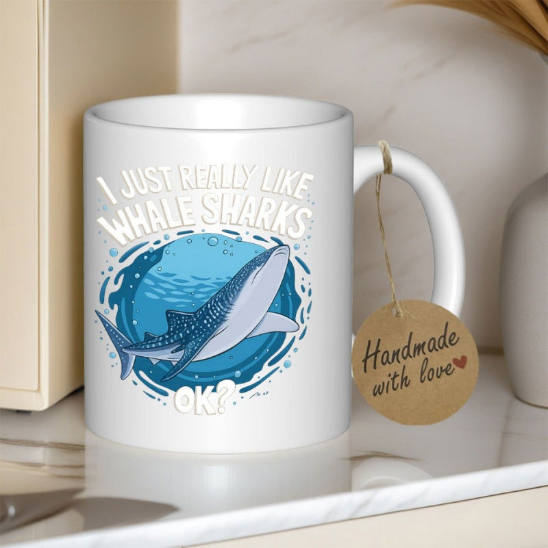 Tailorly White Ceramic 11 oz Mug - I Just Really Like Whale Sharks Ok Majestic Sea Creature Swimming Through Deep Blue Ocean Water Ripples Shark
