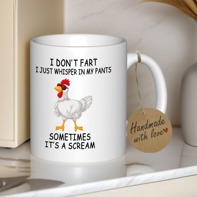 Tailorly White Ceramic 11 oz Mug - I Dont Fart I Just Whisper In My Pants Sometimes Its A Scream Funny Cartoon Chicken Wearing Cool Sunglasses Standing On White