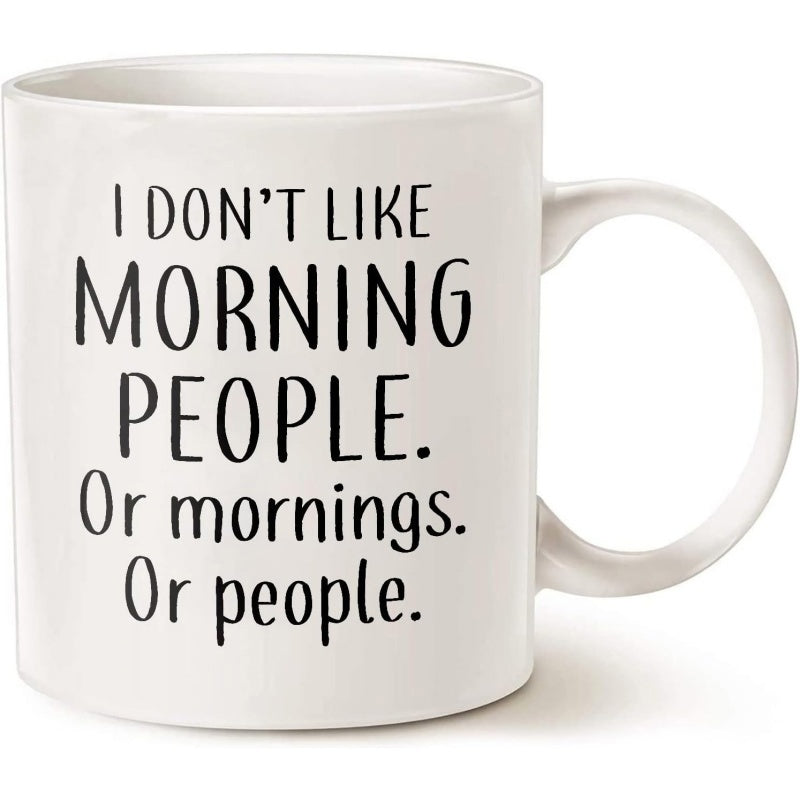 Tailorly White Ceramic 11 oz Mug - I Don't Like Morning People Or Mornings Or People Minimalist Bold Black Typography On A Polished
