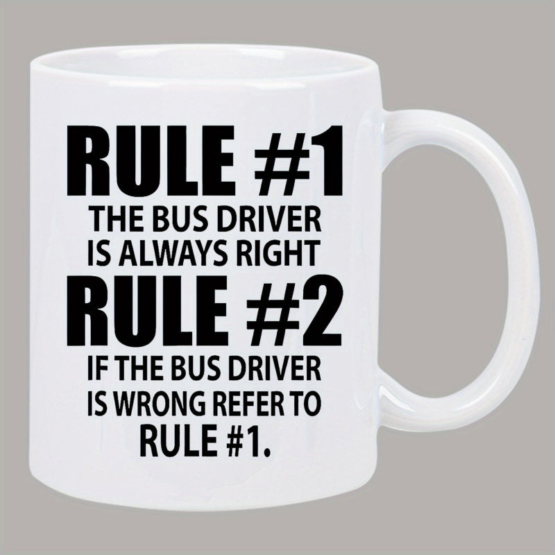 Tailorly White Ceramic 11 oz Mug - Rule One The Bus Driver Is Always Right Rule Two If The Bus Driver Is Wrong Refer To Rule One Bold Black Typography Arrangement