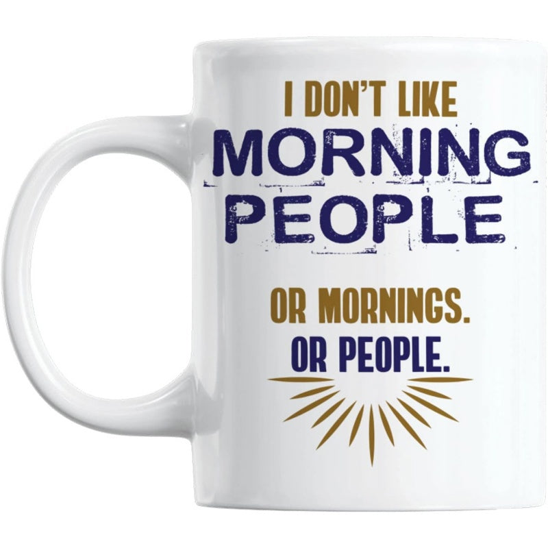 Tailorly White Ceramic 11 oz Mug - I Don't Like Morning People Or Mornings Or People Radiating Golden Lines Arranged In A Symmetrical Pattern Sunburst