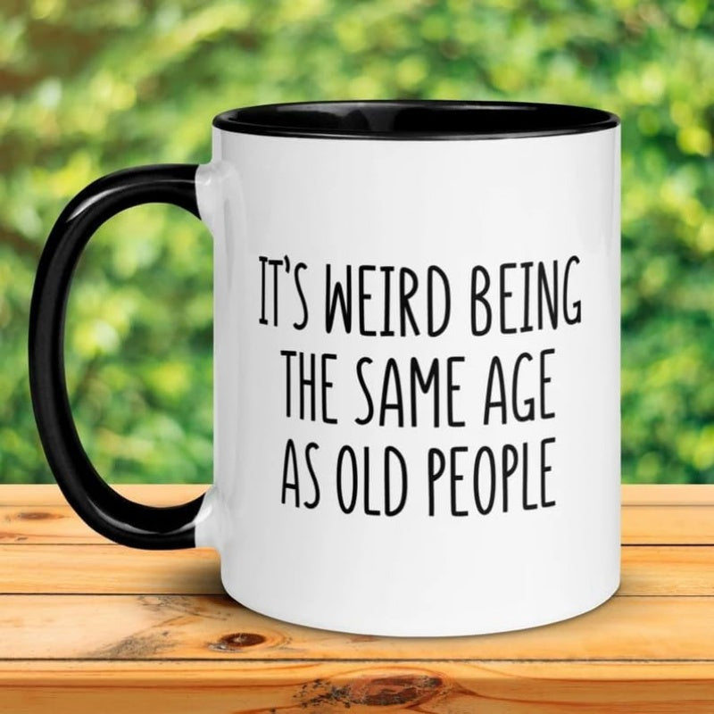 Tailorly Black Accent 11 oz Mug - its weird being age as old people birthday gift