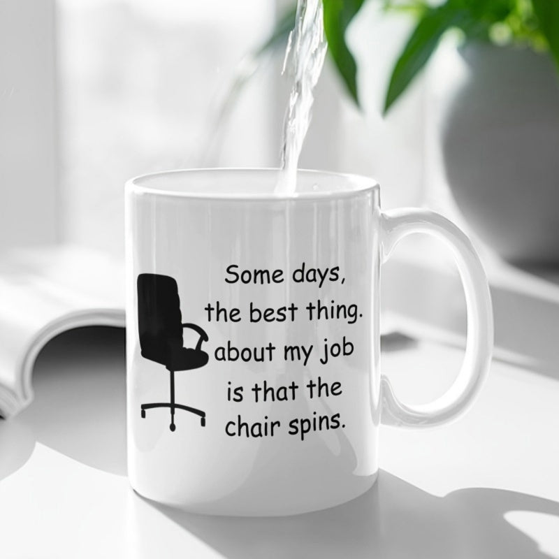 Tailorly White Ceramic 11 oz Mug - Some Days The Best Thing About My Job Is That The Chair Spins Modern Minimalist Black Swivel Office Furniture Silhouette For